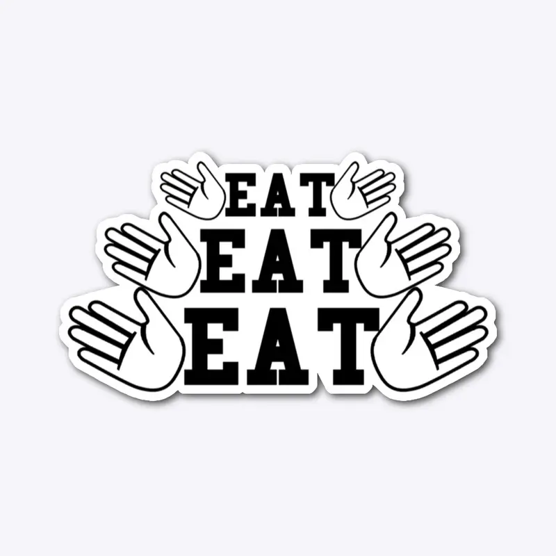 EAT EAT EAT